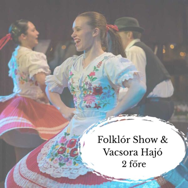 Folklór Show & Hajós Vacsora utalvány 2 főre